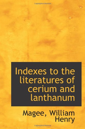 Indexes to the literatures of cerium and lanthanum Politics & History