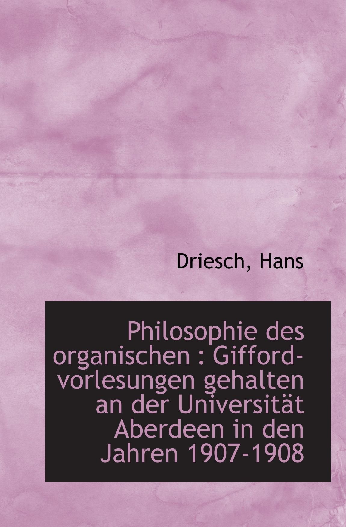 Philosophie des organischen : Gifford-vorlesungen gehalten an der Universität Aberdeen in den Jahren Politics & History