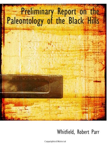 Preliminary Report on the Paleontology of the Black Hills Politics & History