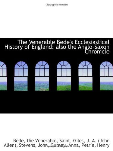 The Venerable Bede's Ecclesiastical History of England: also the Anglo-Saxon Chronicle Politics & History