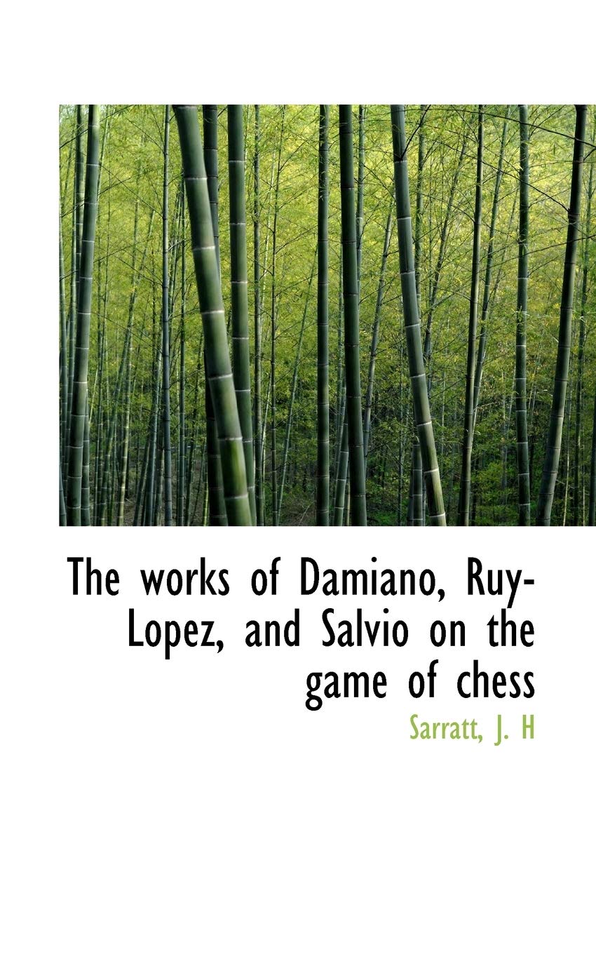 The Works of Damiano, Ruy-Lopez, and Salvio on the Game of Chess Politics & History