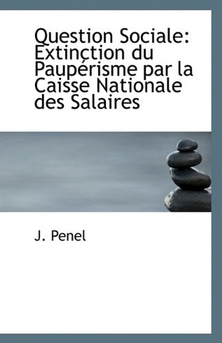 Question Sociale: Extinction Du Pauperisme Par La Caisse Nationale Des Salaires Politics & History