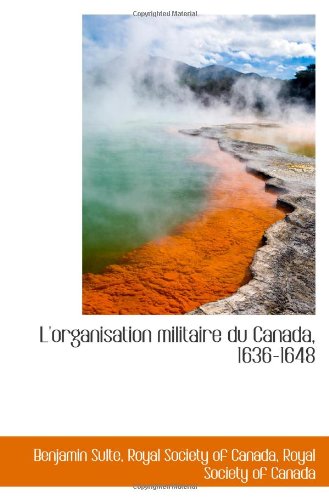 L'organisation militaire du Canada, 1636-1648 Politics & History