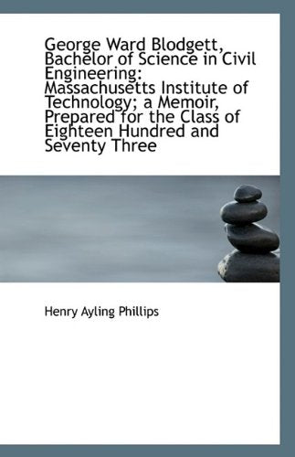 George Ward Blodgett, Bachelor of Science in Civil Engineering: Massachusetts Institute of Technolog Politics & History