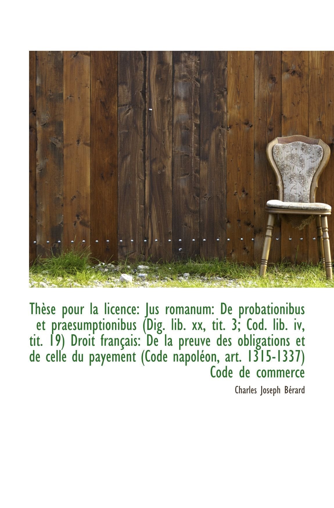 Thèse pour la licence: Jus romanum: De probationibus et praesumptionibus (Dig. lib. xx, tit. 3; Cod. Politics & History