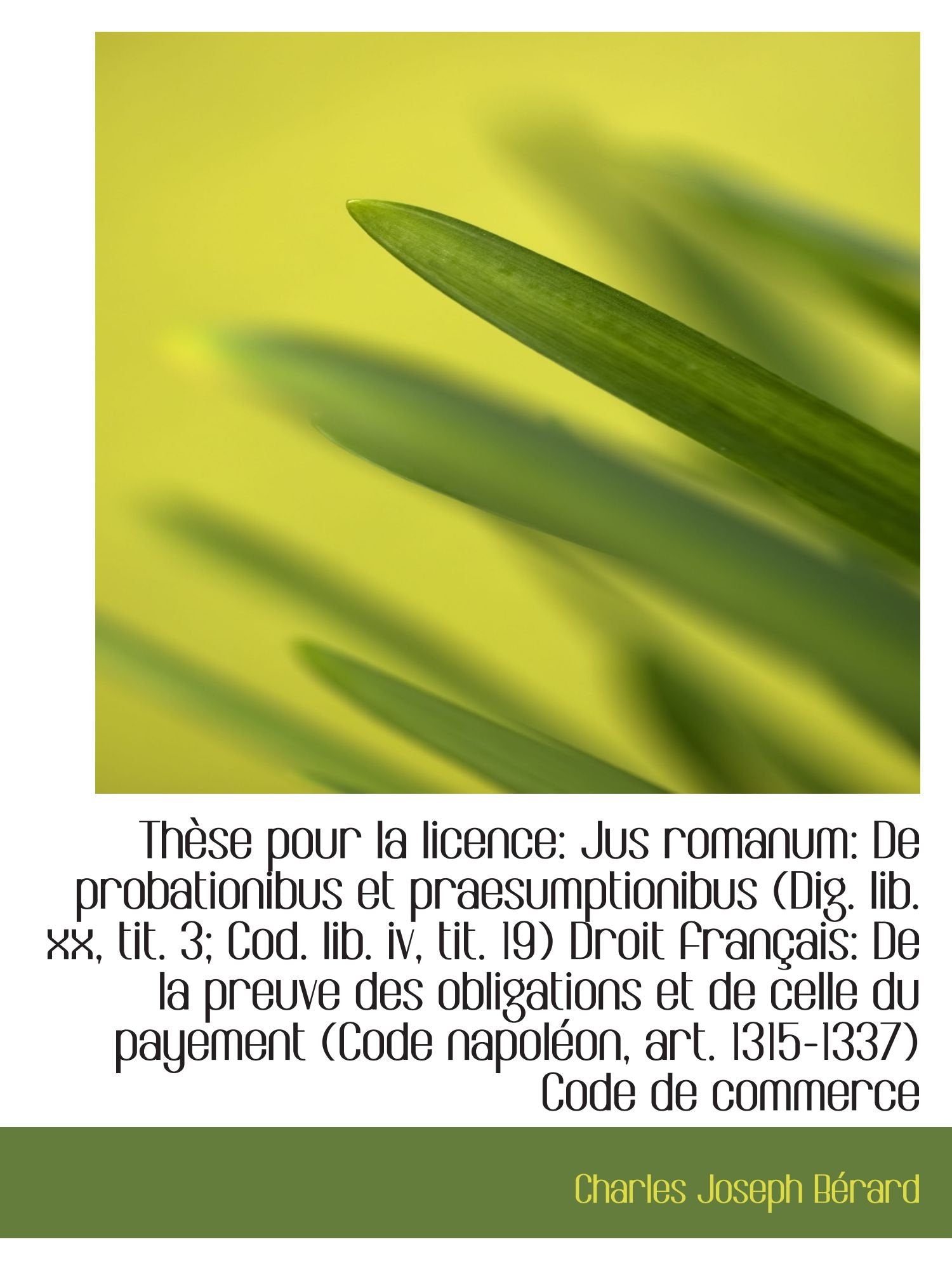 Thèse pour la licence: Jus romanum: De probationibus et praesumptionibus (Dig. lib. xx, tit. 3; Cod. Politics & History