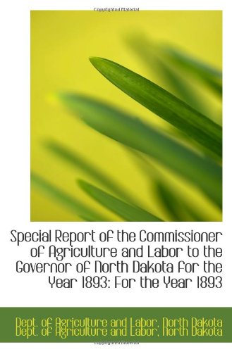 Special Report of the Commissioner of Agriculture and Labor to the Governor of North Dakota for the Politics & History