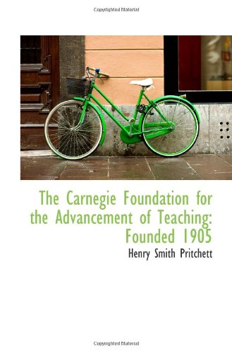 The Carnegie Foundation for the Advancement of Teaching: Founded 1905 Politics & History