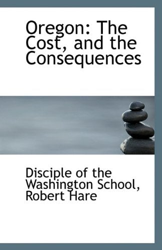 Oregon: The Cost, and the Consequences Politics & History