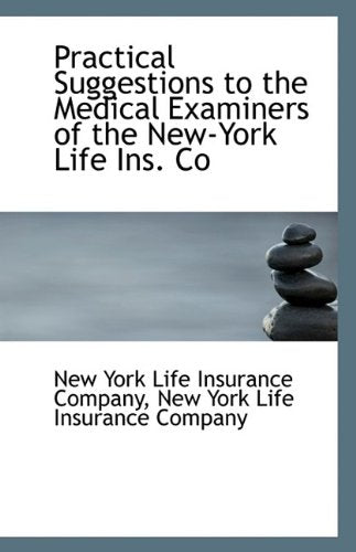 Practical Suggestions to the Medical Examiners of the New-York Life Ins. Co Politics & History