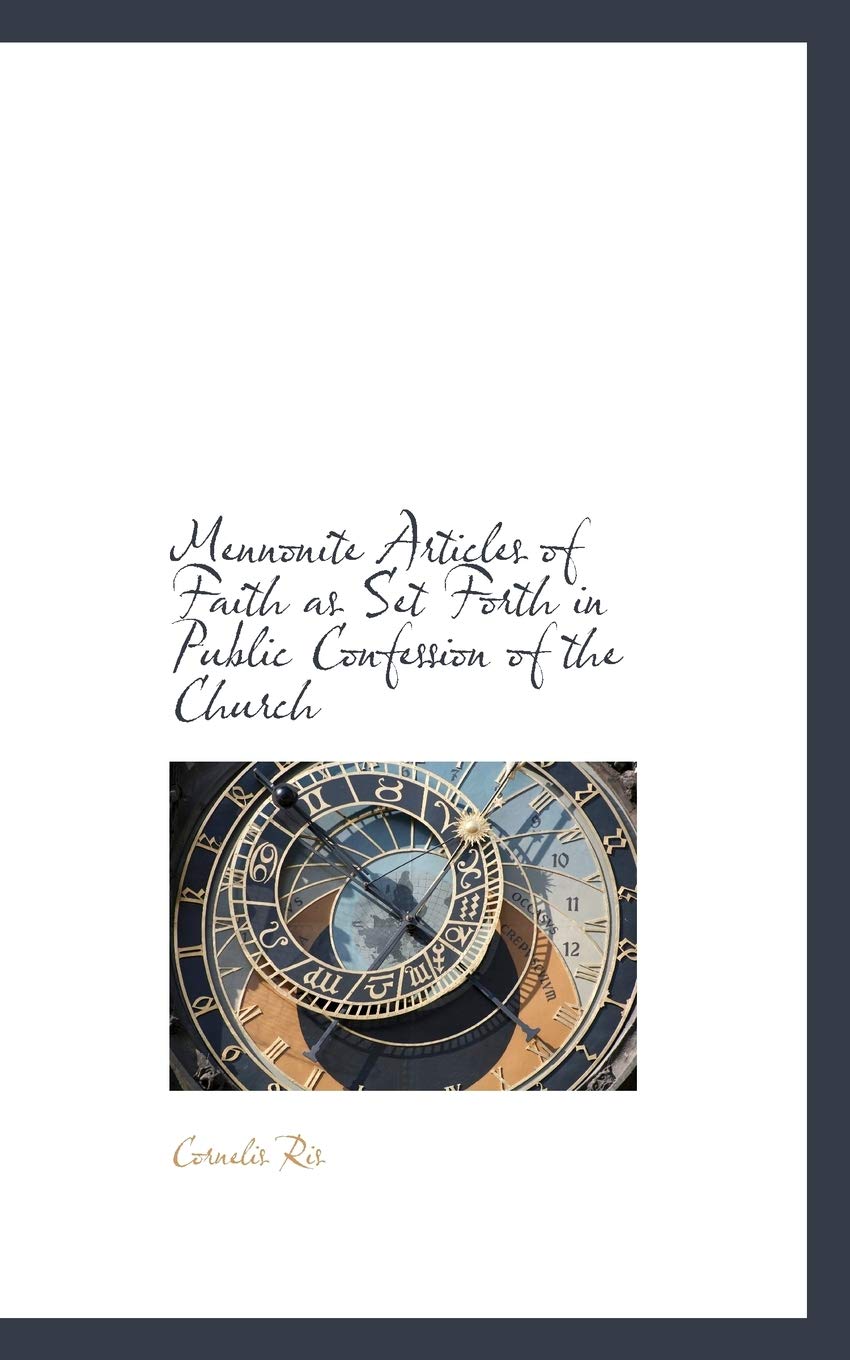 Mennonite Articles of Faith as Set Forth in Public Confession of the Church Politics & History