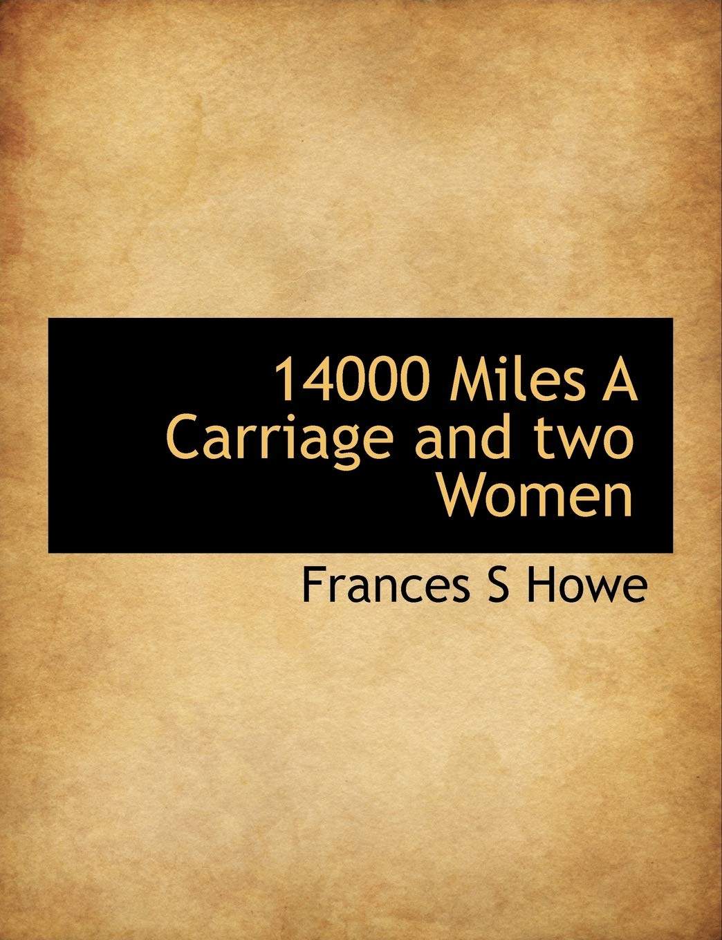 14000 Miles a Carriage and Two Women Politics & History