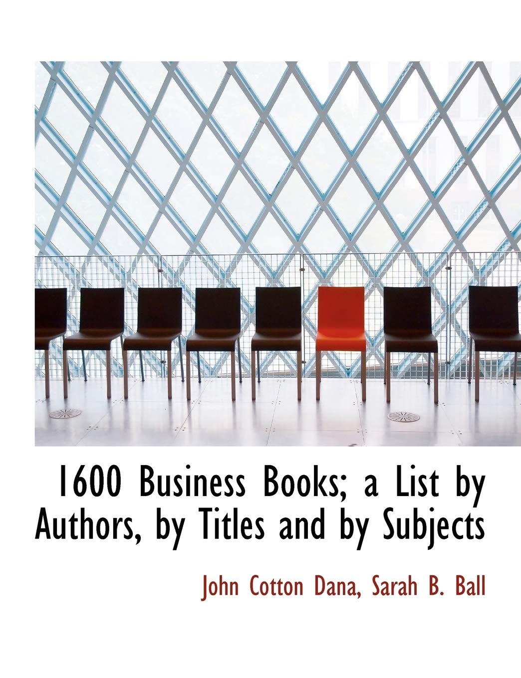 1600 Business Books; A List by Authors, by Titles and by Subjects Business, Finance & Career