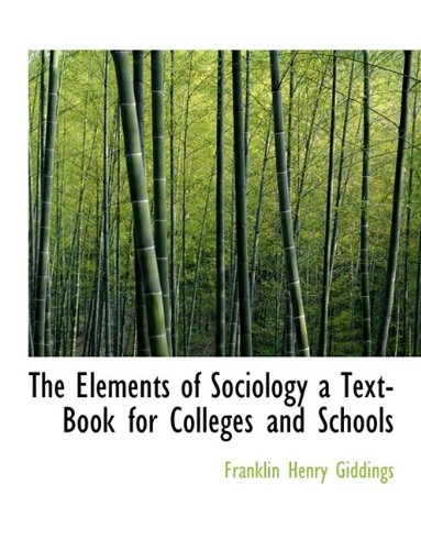 The Elements of Sociology a Text-Book for Colleges and Schools Learning & Reference