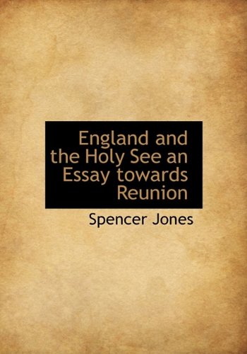 England and the Holy See an Essay Towards Reunion Politics & History