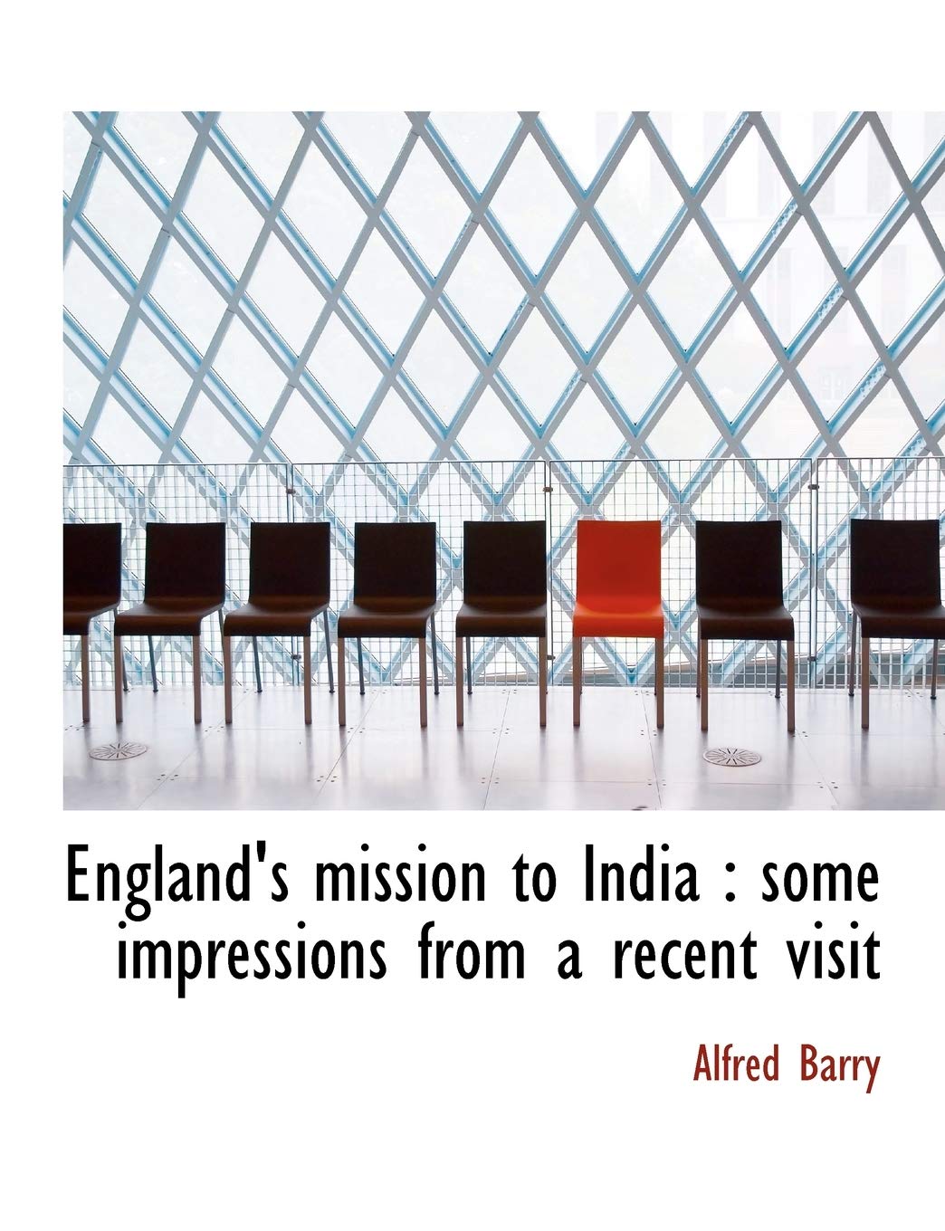 England's Mission to India: Some Impressions from a Recent Visit Politics & History