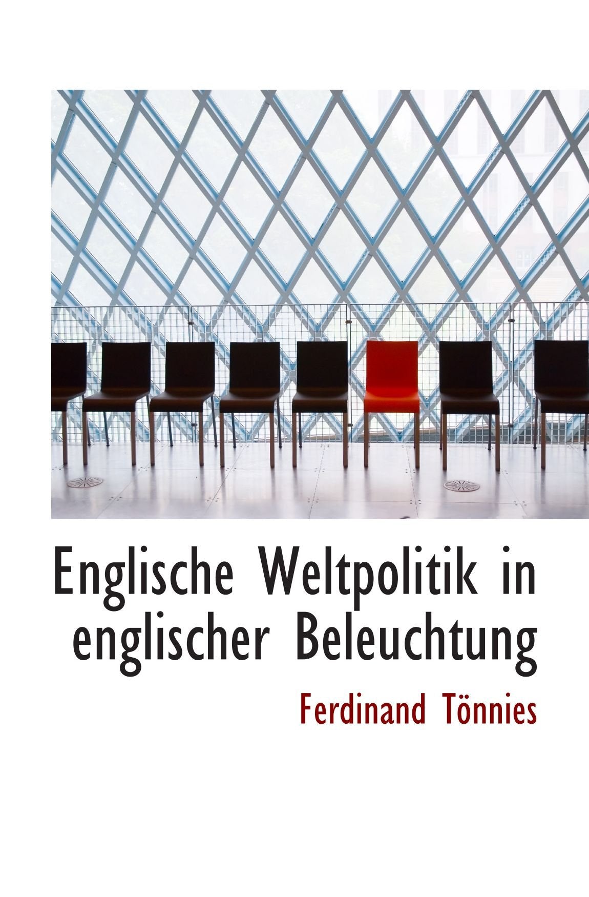 Englische Weltpolitik in englischer Beleuchtung Politics & History