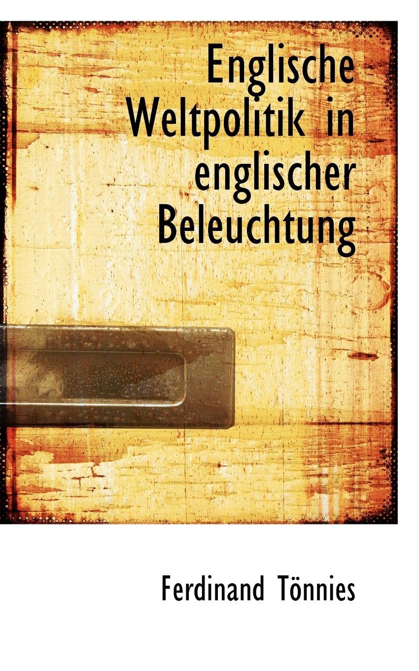Englische Weltpolitik in Englischer Beleuchtung Politics & History