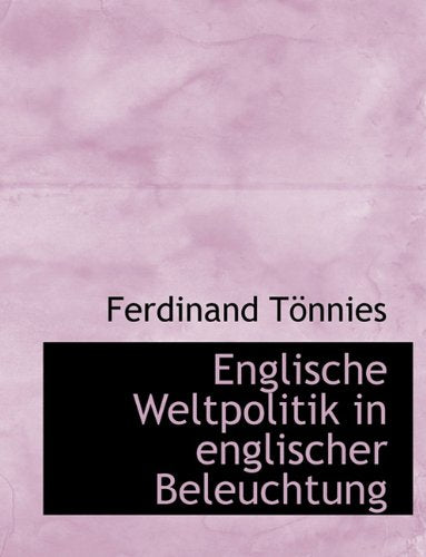 Englische Weltpolitik in Englischer Beleuchtung Politics & History