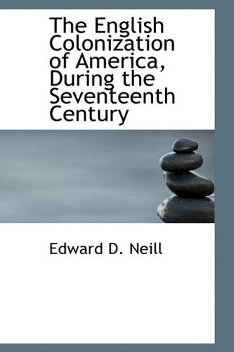 The English Colonization of America, During the Seventeenth Century Contemporary literature