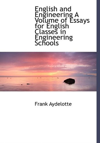 English and Engineering a Volume of Essays for English Classes in Engineering Schools Politics & History