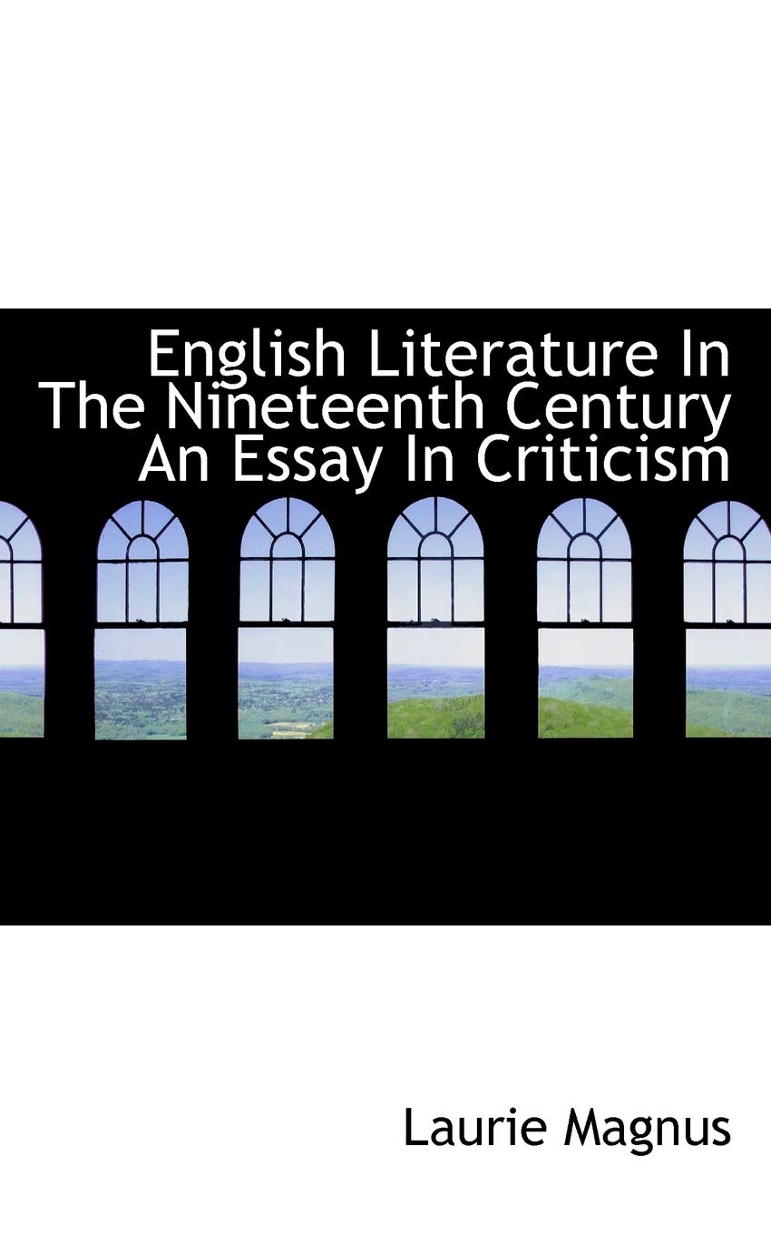 English Literature in the Nineteenth Century an Essay in Criticism Books