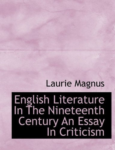 English Literature in the Nineteenth Century an Essay in Criticism Books