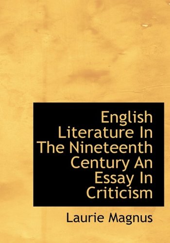 English Literature in the Nineteenth Century an Essay in Criticism Books
