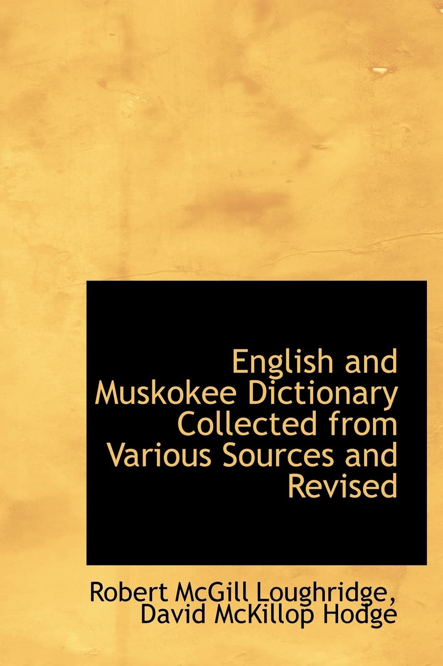 English and Muskokee Dictionary Collected from Various Sources and Revised Books