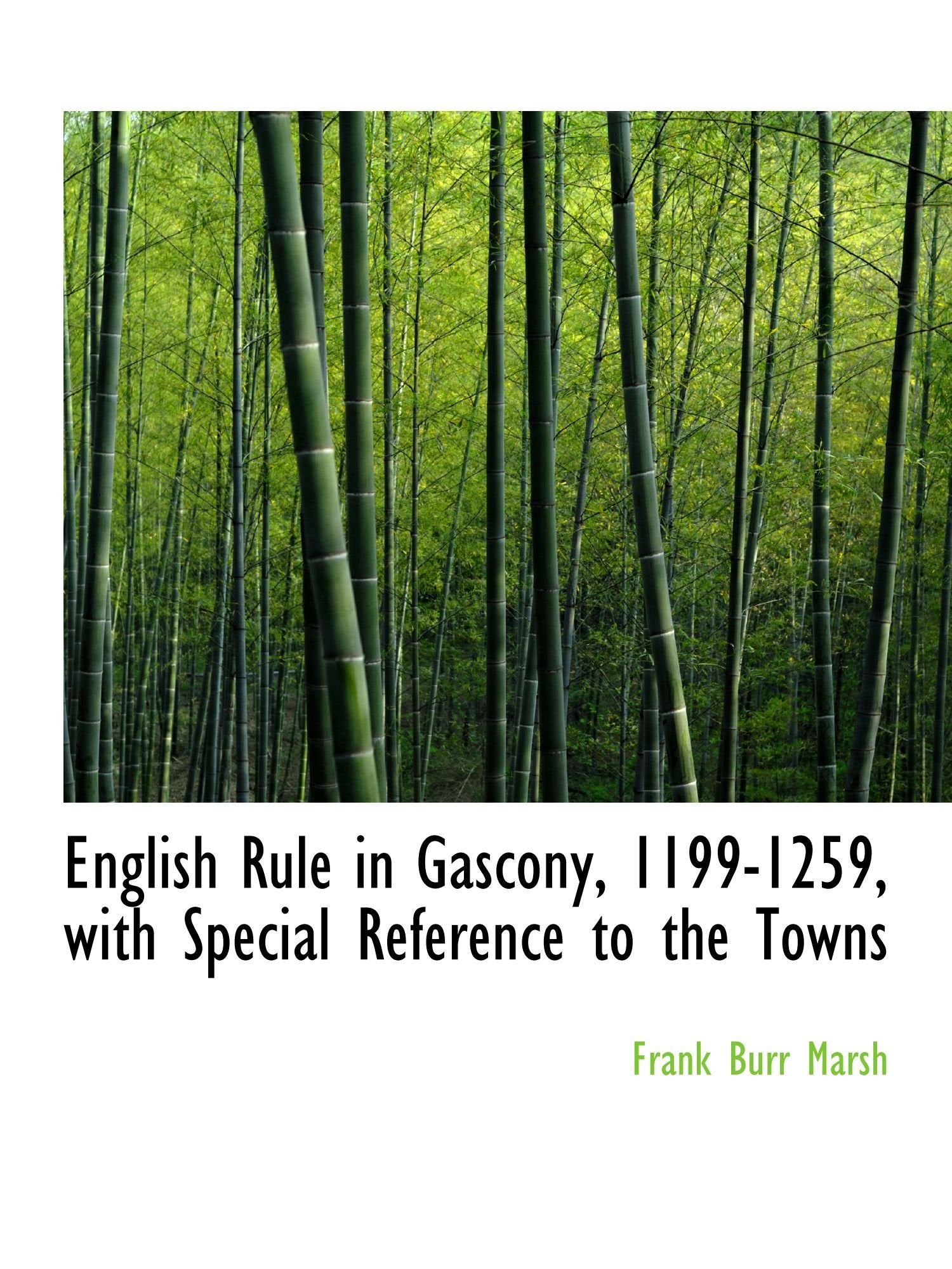 English Rule in Gascony, 1199-1259, with Special Reference to the Towns Politics & History