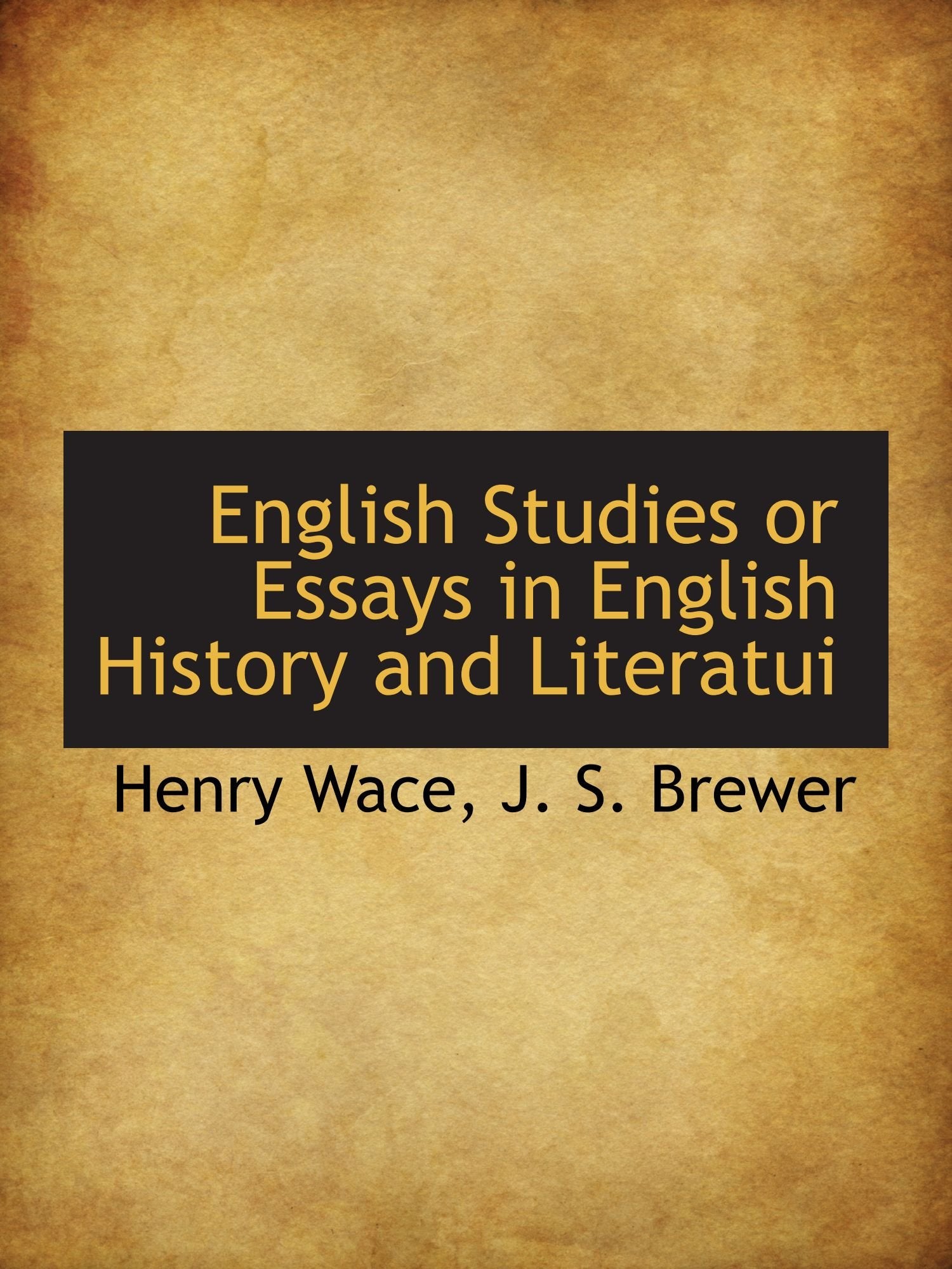 English Studies or Essays in English History and Literatui Politics & History