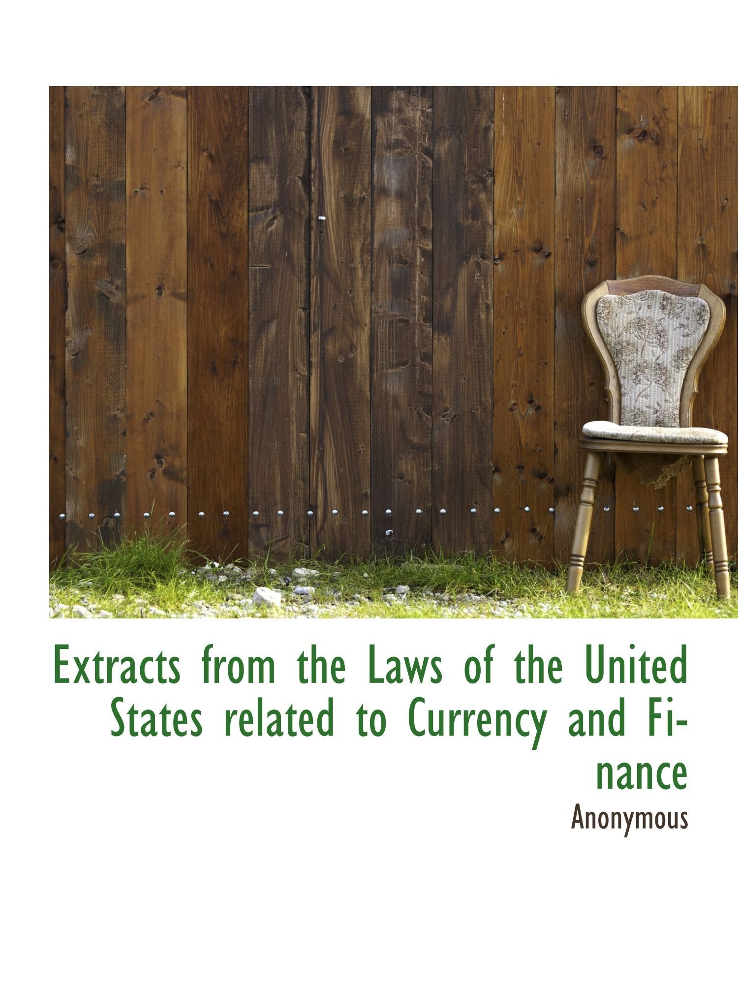 Extracts from the Laws of the United States related to Currency and Finance Politics & History