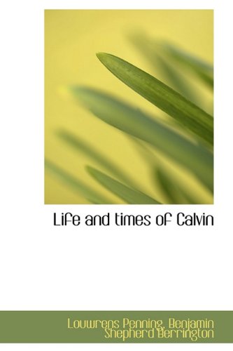 Life and Times of Calvin Politics & History
