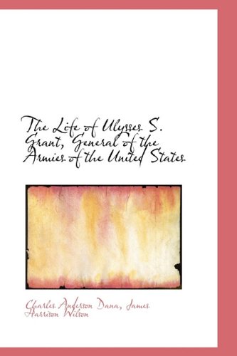 The Life of Ulysses S. Grant, General of the Armies of the United States Memories
