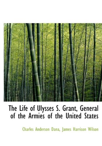 The Life of Ulysses S. Grant, General of the Armies of the United States Memories