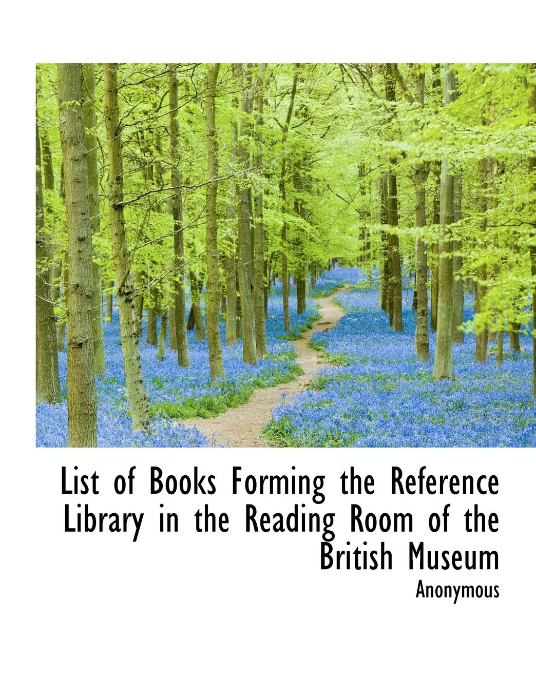 List of Books Forming the Reference Library in the Reading Room of the British Museum Politics & History