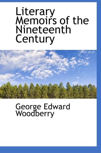 Literary Memoirs of the Nineteenth Century Politics & History