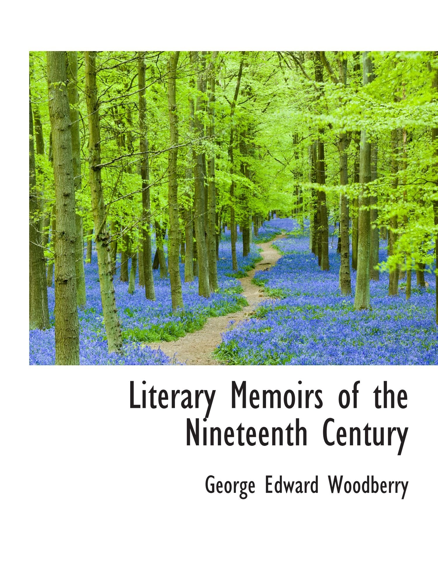 Literary Memoirs of the Nineteenth Century Politics & History