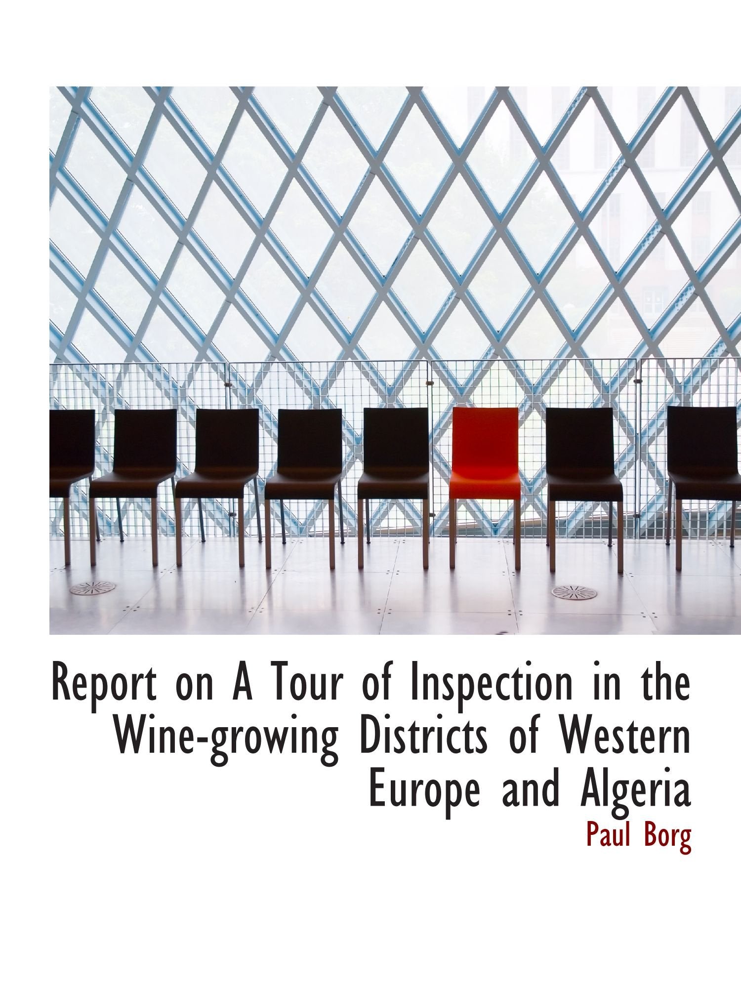Report on A Tour of Inspection in the Wine-growing Districts of Western Europe and Algeria Politics & History