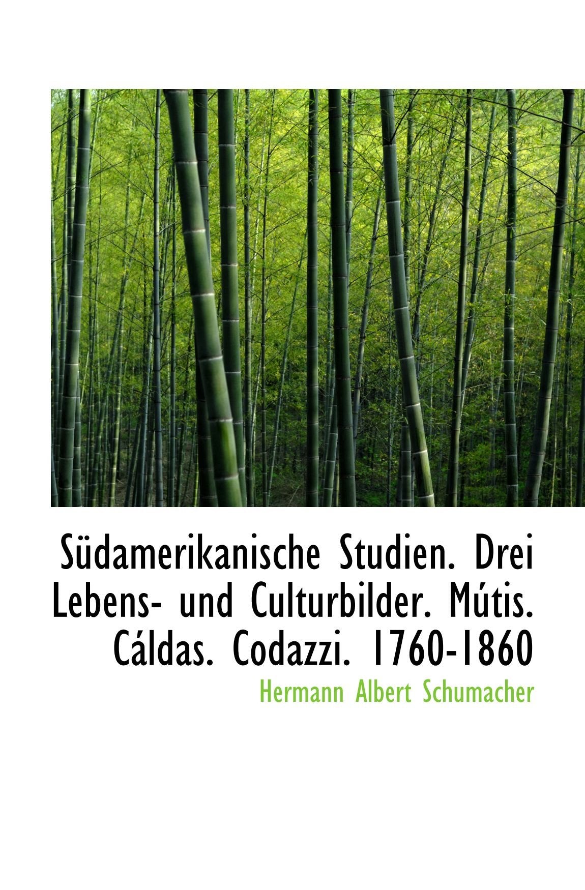 Südamerikanische Studien. Drei Lebens- und Culturbilder. Mútis. Cáldas. Codazzi. 1760-1860 book