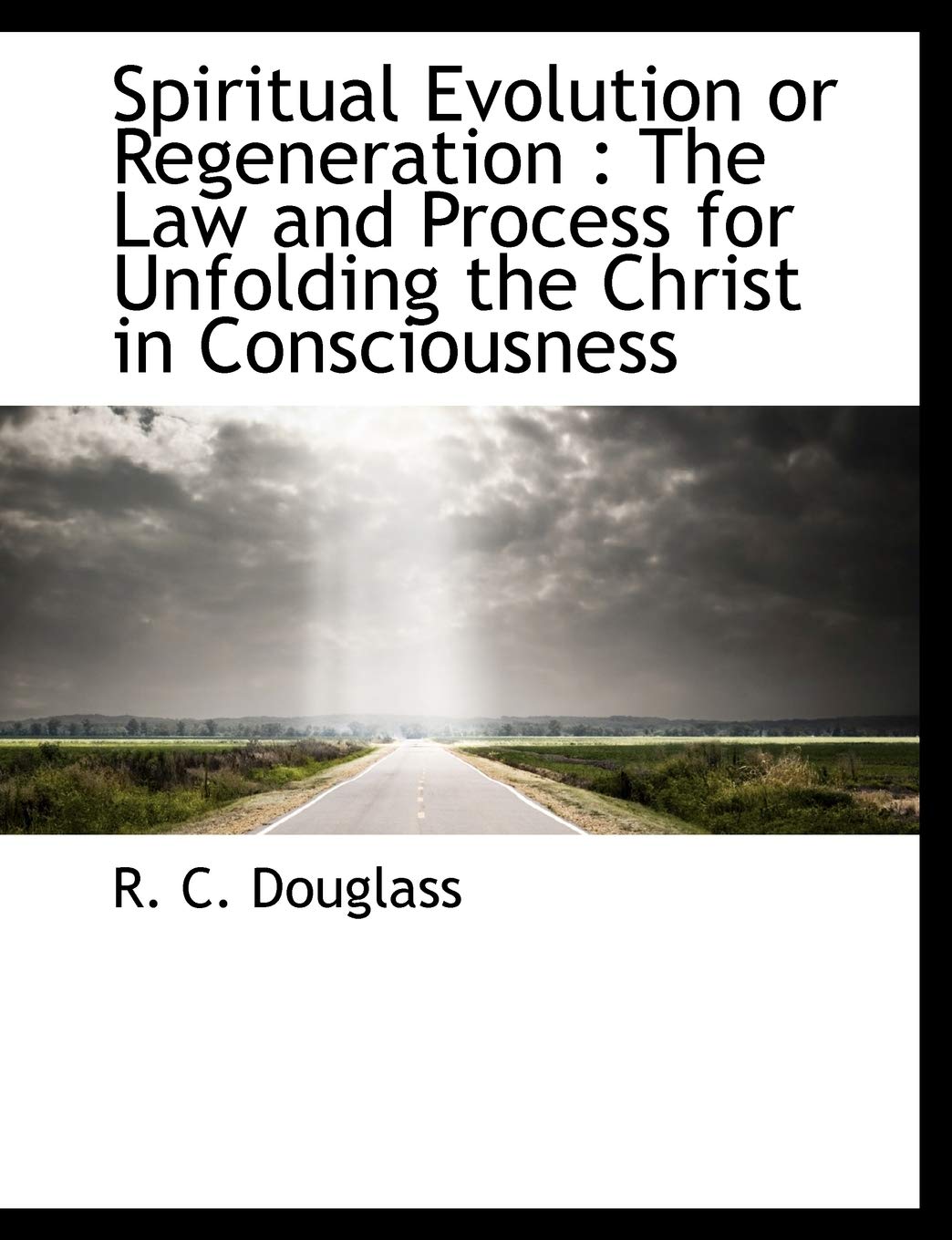 Spiritual Evolution or Regeneration: The Law and Process for Unfolding the Christ in Consciousness Politics & History