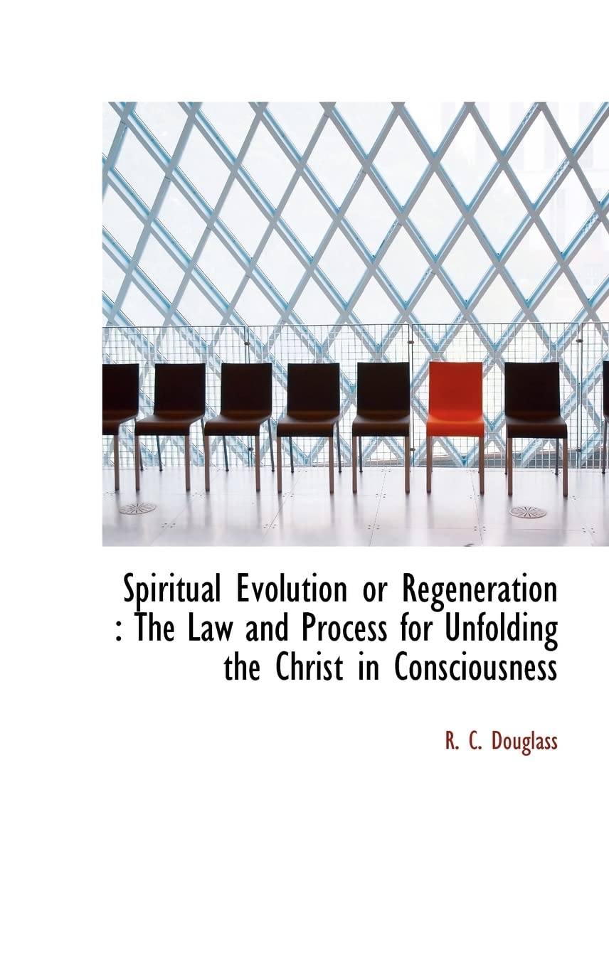Spiritual Evolution or Regeneration: The Law and Process for Unfolding the Christ in Consciousness Politics & History