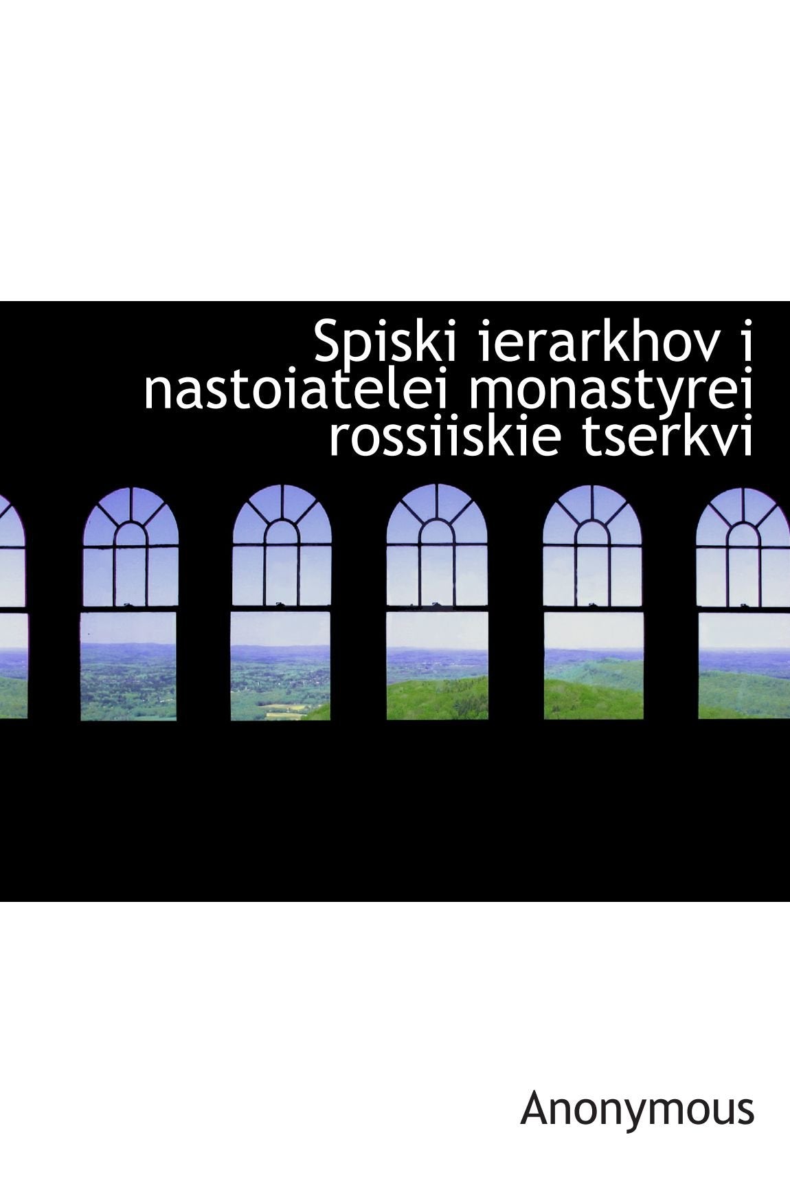 Spiski ierarkhov i nastoiatelei monastyrei rossiiskie tserkvi Politics & History