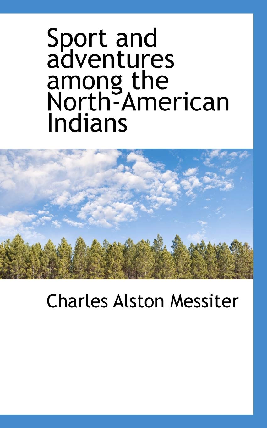 Sport and Adventures Among the North-American Indians Politics & History