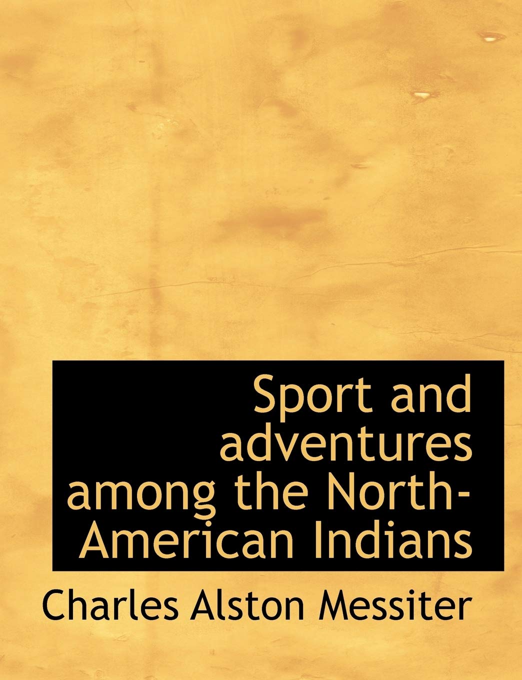 Sport and Adventures Among the North-American Indians Politics & History