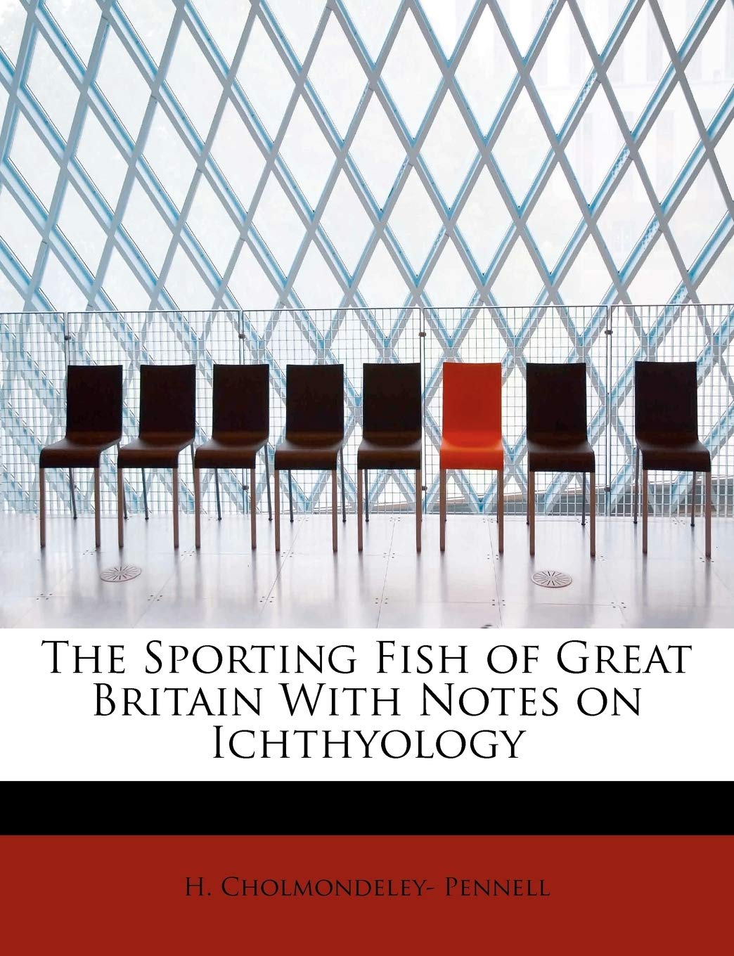 The Sporting Fish of Great Britain with Notes on Ichthyology Politics & History