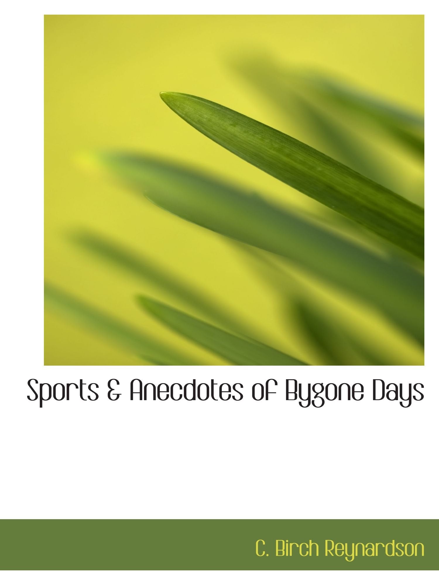 Sports & Anecdotes of Bygone Days Politics & History