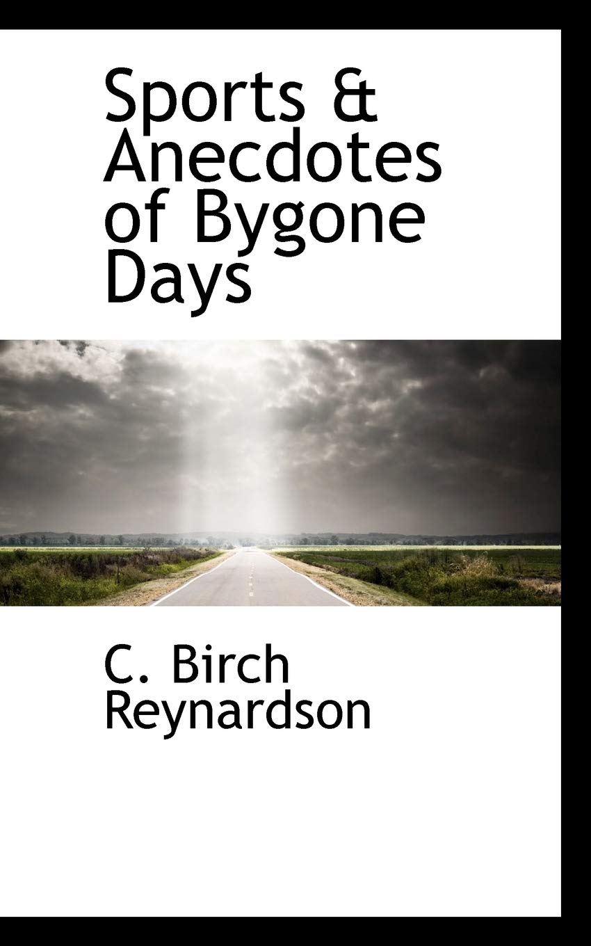 Sports & Anecdotes of Bygone Days Politics & History