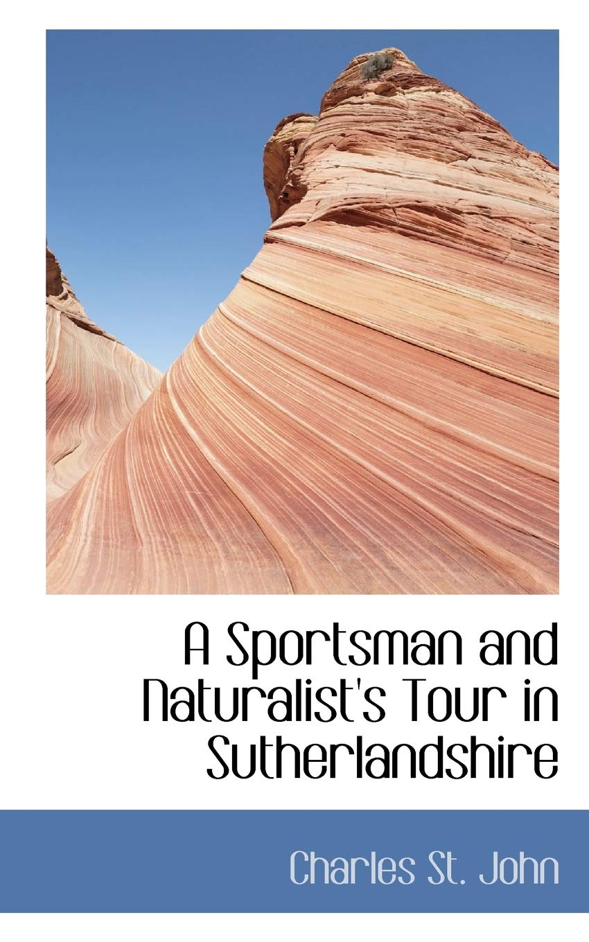 A Sportsman and Naturalist's Tour in Sutherlandshire Contemporary literature