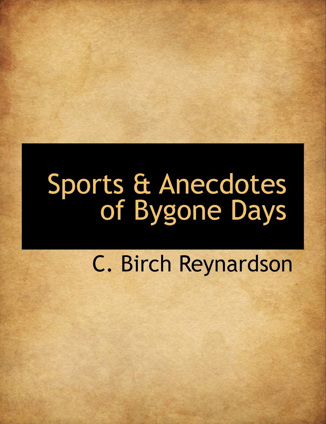 Sports & Anecdotes of Bygone Days Politics & History